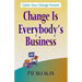 Change Is Everybody's Business