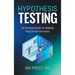 Hypothesis Testing: An Intuitive Guide for Making Data Driven Decisions