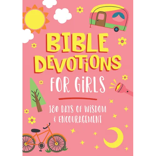 Bible Devotions for Girls: 180 Days of Wisdom and Encouragement