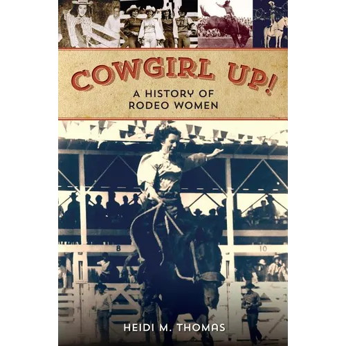 Cowgirl Up!: A History of Rodeo Women