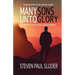 Many Sons Unto Glory: Lifestyle of an Overcomer