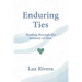 Enduring Ties: Healing Through the Honesty of Love