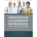 Innovative Leadership Workbook for Physican Leaders