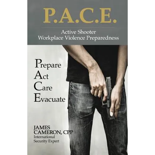Active Shooter - Workplace Violence Preparedness: P.A.C.E.: Prepare, Act, Care, Evacuate