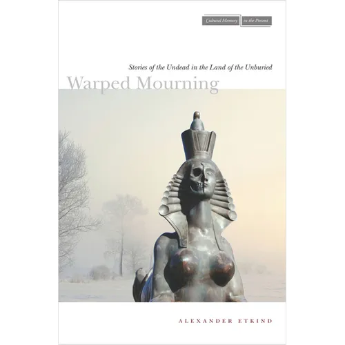 Warped Mourning: Stories of the Undead in the Land of the Unburied