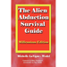 The Alien Abduction Survival Guide: How to Cope with Your ET Experience