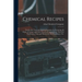 Chemical Recipes: Nearly one Thousand Modern Formulae for Producing all Kinds of Colours and Other Chemical Compositions, With Full Expl