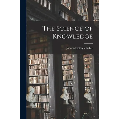 The Science of Knowledge