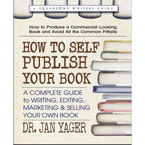 How to Self-Publish Your Book: A Complete Guide to Writing, Editing, Marketing & Selling Your Own Book