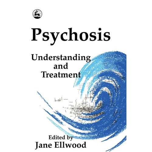 Psychosis: Understanding & Treatment