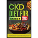 Ckd Diet for Stage 4 2025: Manage kidney disease deliciously and healthily with this complete guide of low potassium, phosphorus, sodium, and sugar re