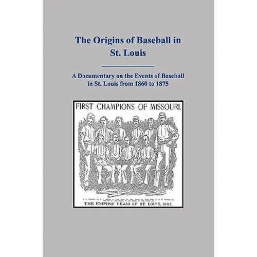 The Origins of Baseball in St. Louis