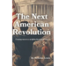 The Next American Revolution: (Coming Soon to a neighborhood near you)