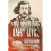 The Man from the Rio Grande: A Biography of Harry Love, Leader of the California Rangers Who Tracked Down Joaquin Murrieta