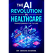 The AI Revolution in Healthcare: Transforming the Future