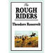 The Rough Riders by Theodore Roosevelt: The Rough Riders