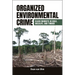 Organized Environmental Crime: Black Markets in Gold, Wildlife, and Timber