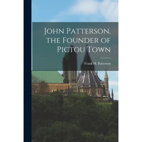 John Patterson, the Founder of Pictou Town