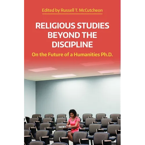 Religious Studies Beyond the Discipline: On the Future of a Humanities Ph.D.