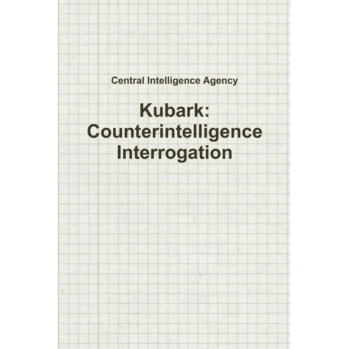 Kubark: Counterintelligence Interrogation