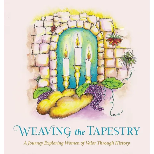 Weaving the Tapestry: A Journey Exploring Women of Valor Through History