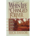 When Life Is Changed Forever