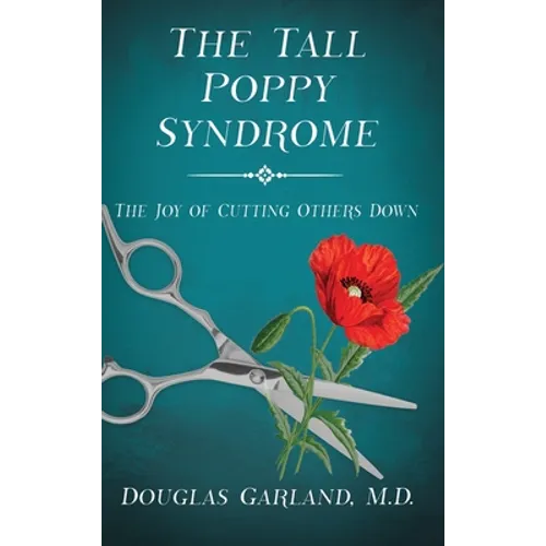The Tall Poppy Syndrome: The Joy of Cutting Others Down