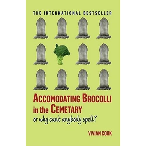 Accomodating Brocolli in the Cemetary: Or Why Can't Anybody Spell