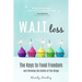 W.A.I.T.loss: The Keys to Food Freedom and Winning the Battle of the Binge