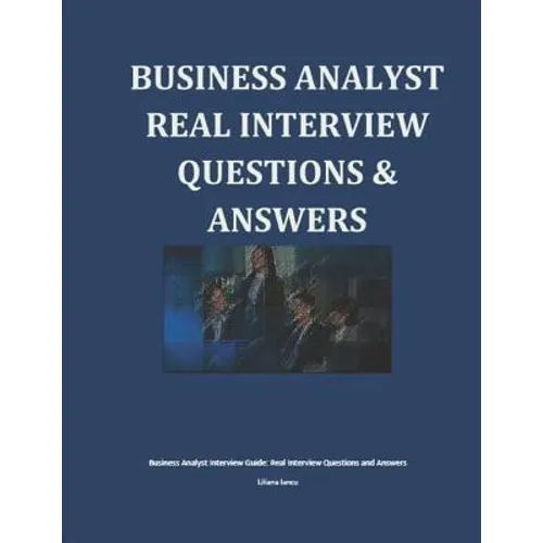 Business Analyst Interview Guide: Real Interview Questions and Answers