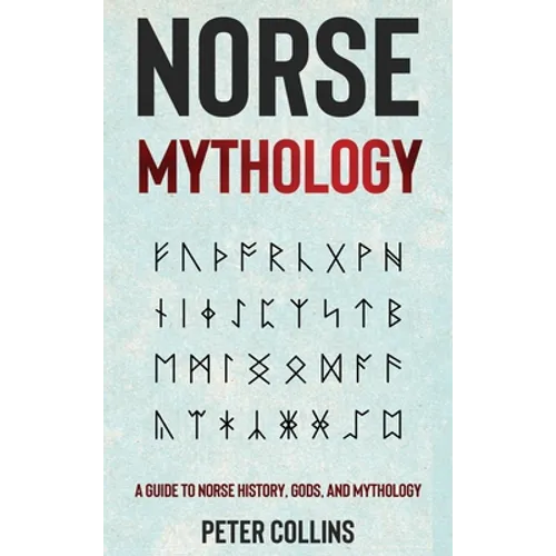 Norse Mythology: A Guide to Norse History, Gods and Mythology