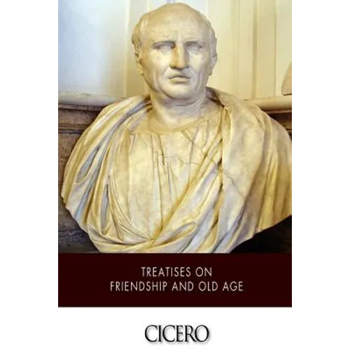 Treatises on Friendship and Old Age