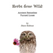 Herbs Gone Wild! Ancient Remedies Turned Loose