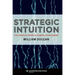 Strategic Intuition: The Creative Spark in Human Achievement