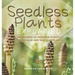 Seedless Plants Explained Importance of Seedless Plants Nonvascular and Vascular Plants Grade 6-8 Life Science