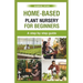 home-based plant nursery for beginners: a step by step guide