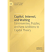 Capital, Interest, and Waiting: Controversies, Puzzles, and New Additions to Capital Theory