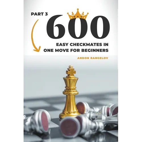 600 Easy Checkmates in One Move for Beginners, Part 3