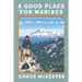 A Good Place For Maniacs: Dispatches From The Pacific Crest Trail