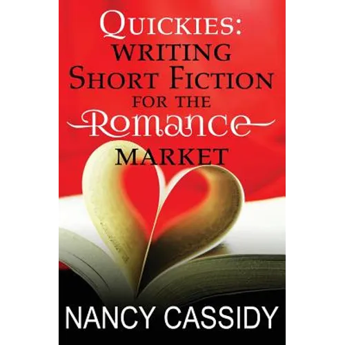Quickies: Writing Short Fiction For The Romance Market