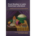 Food Studies in Latin American Literature: Perspectives on the Gastronarrative