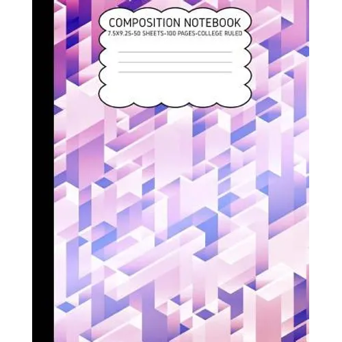 College Ruled Composition Notebook: Geometric Cute Composition Notebook College Rule 7.5 X 9.25 100 Pages