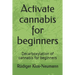 Activate cannabis for beginners: Decarboxylation of cannabis for beginners