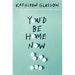 You'd Be Home Now