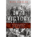 On to Victory: The Canadian Liberation of the Netherlands, March 23-May 5, 1945