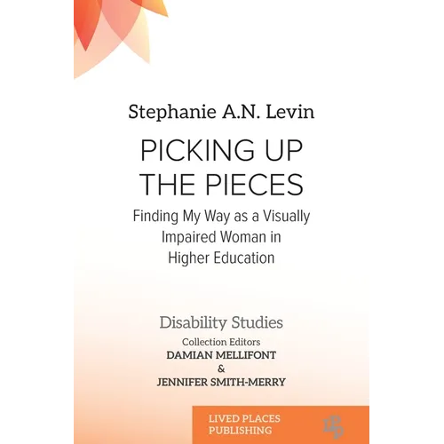 Picking Up the Pieces: Finding My Way as a Visually Impaired Woman in Higher Education