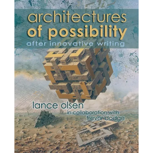 Architectures of Possibility: After Innovative Writing
