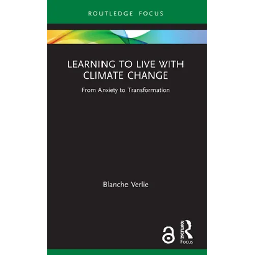 Learning to Live with Climate Change: From Anxiety to Transformation