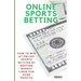 Online Sports Betting: How To Win At Online Sportsbetting By Beating Market Lines For Huge Profits