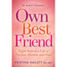 Own Best Friend: Eight Steps to a Life of Purpose, Passion, and Ease